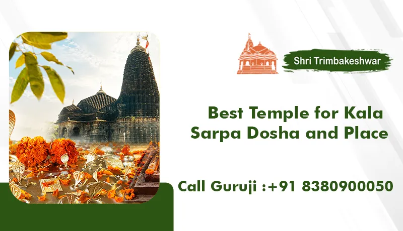 Best Temple for Kala Sarpa Dosha and Place